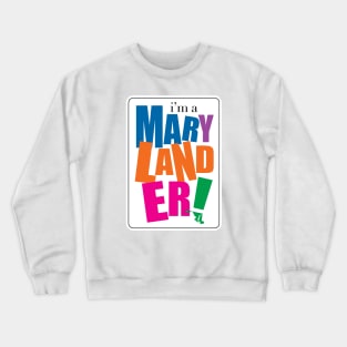 I'm a Marylander Crewneck Sweatshirt